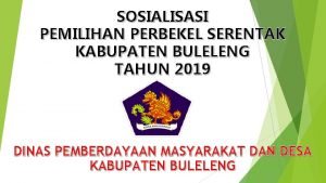 SOSIALISASI PEMILIHAN PERBEKEL SERENTAK KABUPATEN BULELENG TAHUN 2019