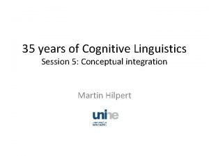 35 years of Cognitive Linguistics Session 5 Conceptual