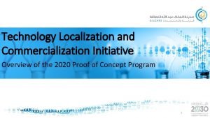 Technology Localization and Commercialization Initiative Overview of the