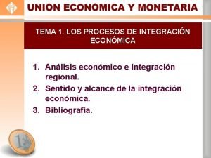 TEMA 1 LOS PROCESOS DE INTEGRACIN ECONMICA 1