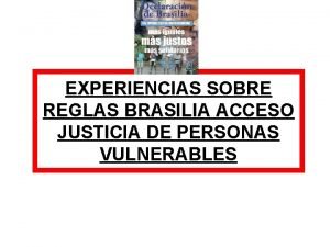 EXPERIENCIAS SOBRE REGLAS BRASILIA ACCESO JUSTICIA DE PERSONAS