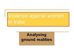 Violence against women in India Analysing ground realities