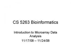 CS 5263 Bioinformatics Introduction to Microarray Data Analysis