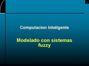 1 Computacion Inteligente Modelado con sistemas fuzzy 2