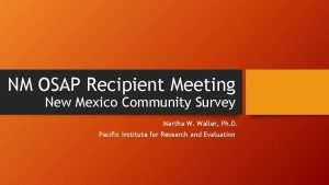 NM OSAP Recipient Meeting New Mexico Community Survey