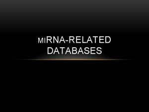 MIRNARELATED DATABASES DISCOVEREY OF MIRNAS micro RNAs were