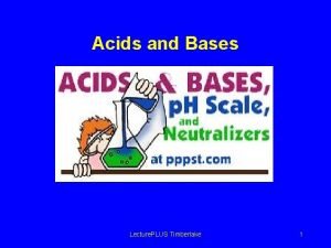 Acids and Bases Lecture PLUS Timberlake 1 Acids