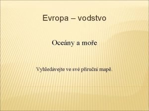 Evropa vodstvo Oceny a moe Vyhledvejte ve sv