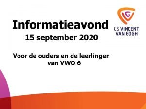 Informatieavond 15 september 2020 Voor de ouders en