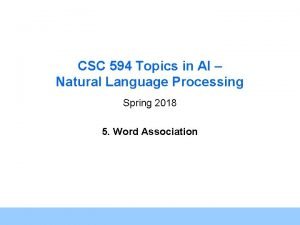 CSC 594 Topics in AI Natural Language Processing