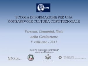 SCUOLA DI FORMAZIONE PER UNA CONSAPEVOLE CULTURA COSTITUZIONALE