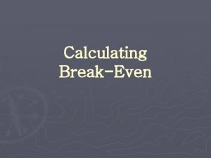 Calculating BreakEven BreakEven Point Break Even Point Re