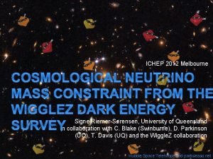 ICHEP 2012 Melbourne COSMOLOGICAL NEUTRINO MASS CONSTRAINT FROM