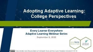 Adopting Adaptive Learning College Perspectives Every Learner Everywhere