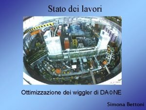 Stato dei lavori Ottimizzazione dei wiggler di DAFNE