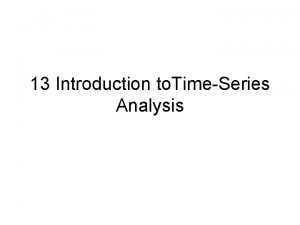 13 Introduction to TimeSeries Analysis What is in