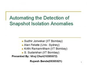 Automating the Detection of Snapshot Isolation Anomalies Sudhir