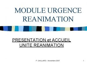 MODULE URGENCE REANIMATION PRESENTATION et ACCUEIL UNITE REANIMATION
