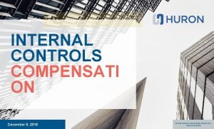 INTERNAL CONTROLS COMPENSATI ON December 8 2016 2016