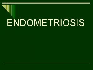 Suatu keadaan telah dikatakan sebagai endometriosis jika