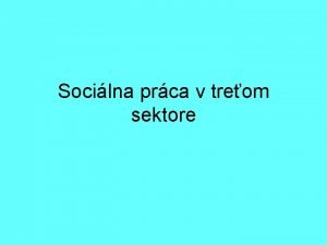 Socilna prca v treom sektore Socilna prca ako