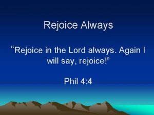Rejoice Always Rejoice in the Lord always Again