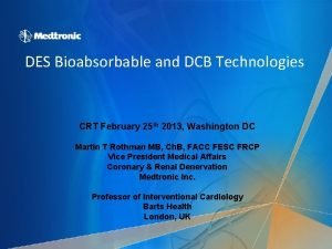 DES Bioabsorbable and DCB Technologies CRT February 25