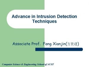 Advance in Intrusion Detection Techniques Associate Prof Fang