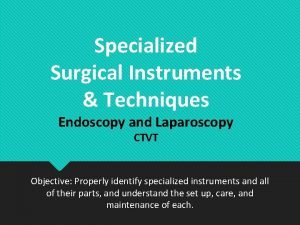 Specialized Surgical Instruments Techniques Endoscopy and Laparoscopy CTVT