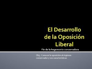 El Desarrollo de la Oposicin Liberal Fin de