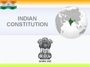 INDIAN CONSTITUTION CONTENTS 1 What Is Constitution Anyway