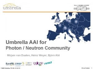 Umbrella AAI for Photon Neutron Community Mirjam van