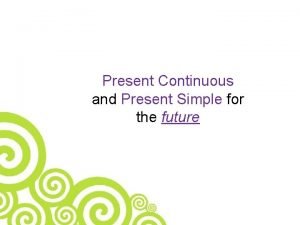 Present continuous for the future