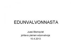 EDUNVALVONNASTA Jussi Blomqvist johtava yleinen edunvalvoja 15 4