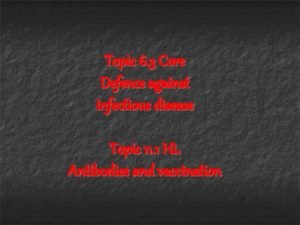 Topic 6 3 Core Defence against infectious disease