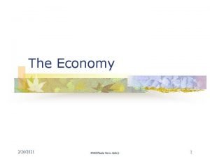 The Economy 2262021 2000 Claudia GarciaSzekely 1 The