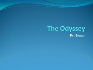 The Odyssey By Homer Background The Odyssey is