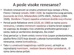 A posle visoke renesanse Visokom renesansom se smatra