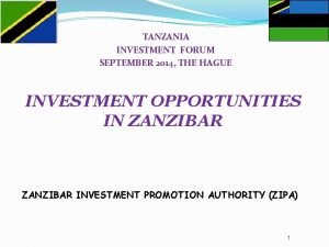 TANZANIA INVESTMENT FORUM SEPTEMBER 2014 THE HAGUE INVESTMENT