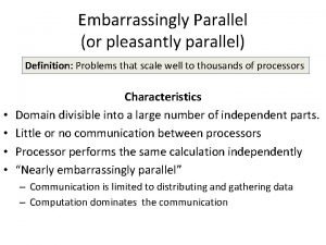 What is embarrassingly parallel