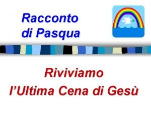 Racconto di Pasqua Riviviamo lUltima Cena di Ges