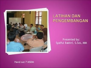 Presented by Syaiful Bakhri S Sos MM Hand