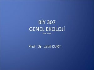 BY 307 GENEL EKOLOJ Bitki Ksm Prof Dr