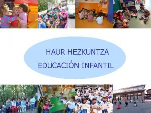 HAUR HEZKUNTZA EDUCACIN INFANTIL Egokitzapen epea Periodo de
