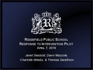 RIDGEFIELD PUBLIC SCHOOL RESPONSE TO INTERVENTION PILOT APRIL