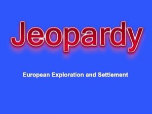 European Exploration and Settlement Mr European Spanish French