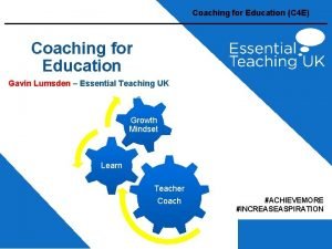Coaching for Education C 4 E Coaching for