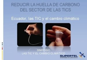 Ecuador las TIC y el cambio climtico SIMPOSIO