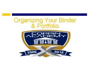 Organizing Your Binder Portfolio Required Binder 2 or