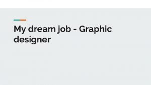 My dream job designer